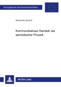 Cover-Bild zum Titel 'Kommunikatives Handeln als semiotischer Prozeß' von 'Alexandra Goulimi'