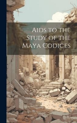 Aids to the Study of the Maya Codices - Anonymous