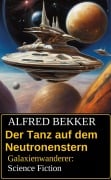 Cover-Bild zum Titel 'Der Tanz auf dem Neutronenstern: Galaxienwanderer: Science Fiction' von 'Alfred Bekker'