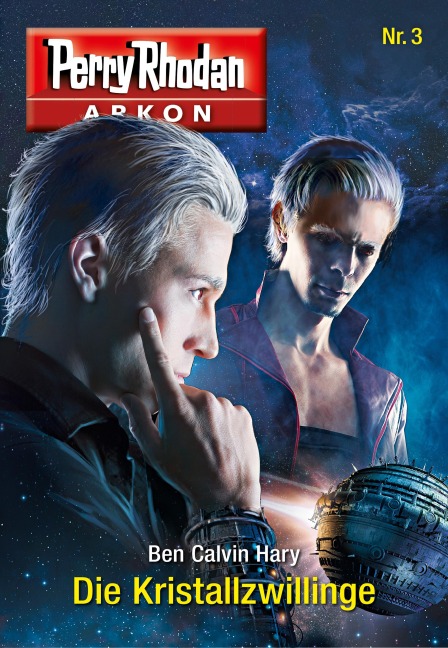 Arkon 3: Die Kristallzwillinge - Ben Calvin Hary