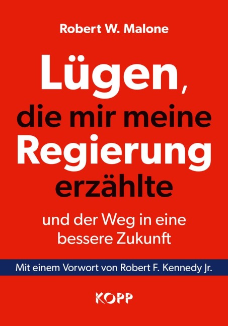 Lügen, die mir meine Regierung erzählte - und der Weg in eine bessere Zukunft - Robert W. Malone