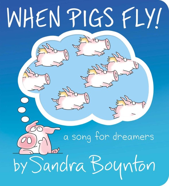 When Pigs Fly! - Sandra Boynton