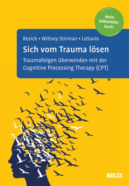 Sich vom Trauma lösen - Patricia A. Resick, Shannon Wiltsey Stirman, Stefanie T. Losavio
