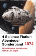 Cover-Bild zum Titel '4 Science Fiction Abenteuer Sonderband 1074' von 'Alfred Bekker, Arthur Leo Zagat, Ned Gerber'