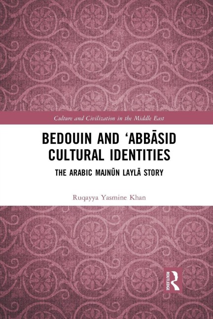 Bedouin and 'Abb¿sid Cultural Identities - Ruqayya Yasmine Khan