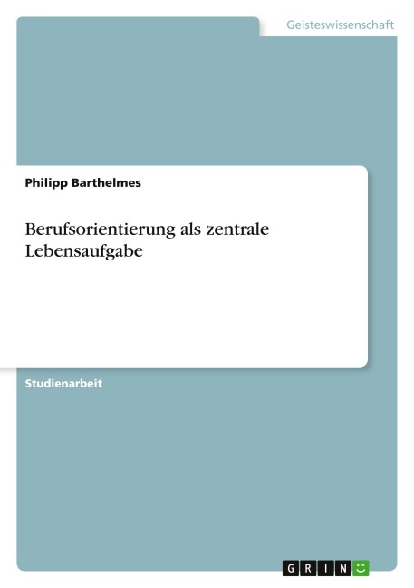 Berufsorientierung als zentrale Lebensaufgabe - Philipp Barthelmes
