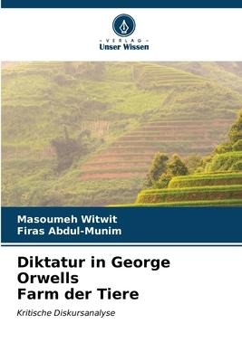 Diktatur in George Orwells Farm der Tiere - Masoumeh Witwit, Firas Abdul-Munim
