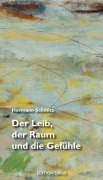 Cover-Bild zum Titel 'Der Leib, der Raum und die Gefühle' von 'Hermann Schmitz'