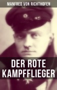 Cover-Bild zum Titel 'Der rote Kampfflieger' von 'Manfred Von Richthofen'
