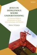 Cover-Bild zum Titel 'Jesus in Indigenous Maori Understanding' von 'Wayne Te Kaawa'