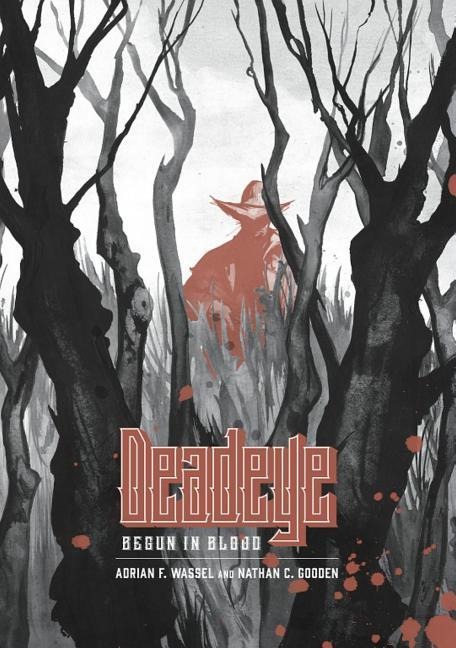 Deadeye: Begun in Blood - Adrian F Wassel
