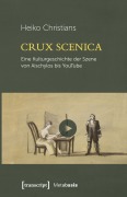 Cover-Bild zum Titel 'Crux Scenica - Eine Kulturgeschichte der Szene von Aischylos bis YouTube' von 'Heiko Christians'