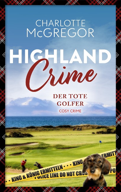 Highland Crime - Der tote Golfer - Charlotte McGregor