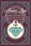 Cover-Bild zum Titel 'Arsène Lupin. Der blaue Diamant' von 'Maurice Leblanc'