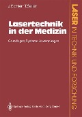 Lasertechnik in der Medizin - Theo Seiler, Jürgen Eichler