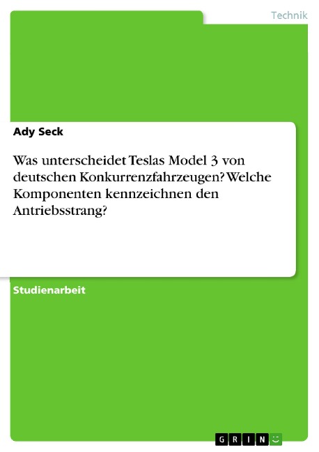 Was unterscheidet Teslas Model 3 von deutschen Konkurrenzfahrzeugen? Welche Komponenten kennzeichnen den Antriebsstrang? - Ady Seck