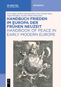 Cover-Bild zum Titel 'Handbuch Frieden im Europa der Frühen Neuzeit / Handbook of Peace in Early Modern Europe' von ''