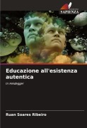 Cover-Bild zum Titel 'Educazione all'esistenza autentica' von 'Ruan Soares Ribeiro'