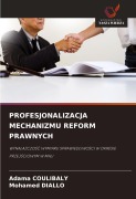 Cover-Bild zum Titel 'PROFESJONALIZACJA MECHANIZMU REFORM PRAWNYCH' von 'Adama Coulibaly, Mohamed Diallo'