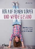 Cover-Bild zum Titel 'Hör auf deinen Körper und werde gesund' von 'Alexandra Stross'
