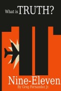 Cover-Bild zum Titel 'What Is Truth? Nine-Eleven' von 'Greg Fernandez Jr.'