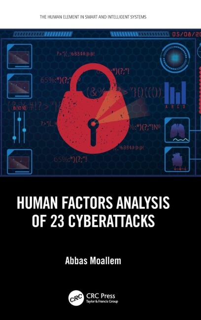 Human Factors Analysis of 23 Cyberattacks - Abbas Moallem