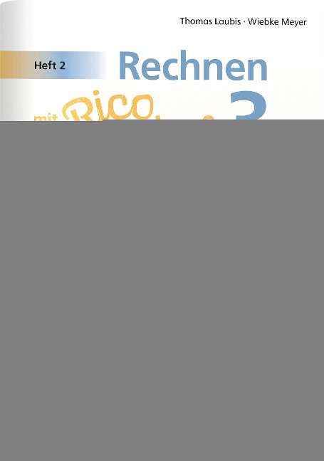 Rechnen mit Rico Schnabel Klasse 3, Heft 2 - Selbstständig das Multiplizieren und Dividieren trainieren - Wiebke Meyer, Thomas Laubis