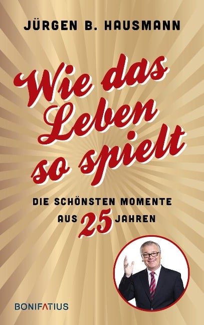 Wie das Leben so spielt - Jürgen B. Hausmann
