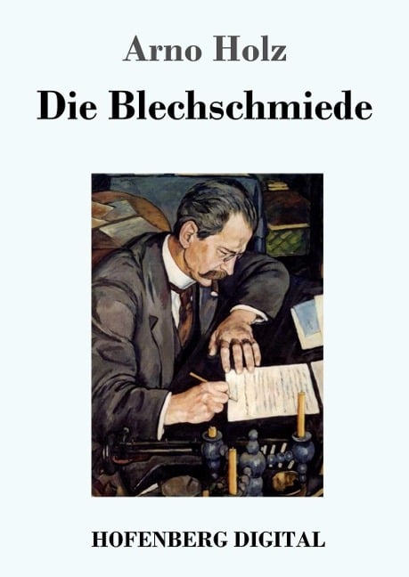 Die Blechschmiede - Arno Holz