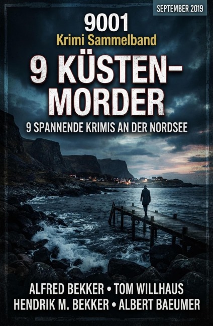 9 Küsten-Morde - Krimi Sammelband 9001 September 2019 - Alfred Bekker, Hendrik M. Bekker, Albert Baeumer, Tom Willhaus
