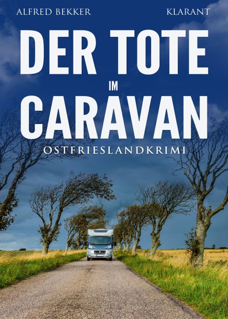 Der Tote im Caravan. Ostfrieslandkrimi - Küstenkrimi - Nordseekrimi - Alfred Bekker