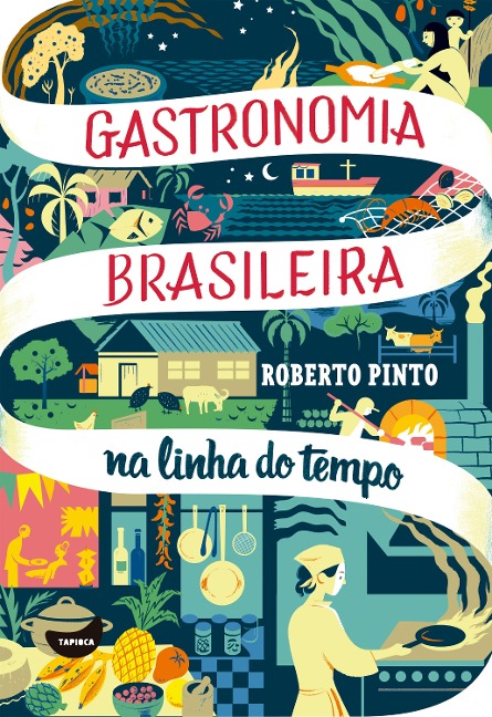 Gastronomia brasileira: na linha do tempo - Roberto Pinto