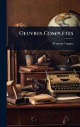 Cover-Bild zum Titel 'Oeuvres Complètes' von 'François Coppã(c)E'