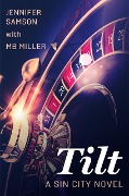 Cover-Bild zum Titel 'Tilt (Sin City, #1.5)' von 'M. B. Miller, Jennifer Samson'