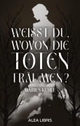 Cover-Bild zum Titel 'Weißt du, wovon die Toten träumen?' von 'Marius Kuhle'