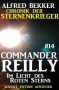Cover-Bild zum Titel 'Commander Reilly #14: Im Licht des Roten Sterns: Chronik der Sternenkrieger' von 'Alfred Bekker'