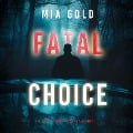 Cover-Bild zum Titel 'Fatal Choice (A Sydney Best Suspense Thriller¿Book 1)' von 'Mia Gold'