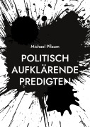 Cover-Bild zum Titel 'Politisch aufklärende Predigten' von 'Michael Pflaum'