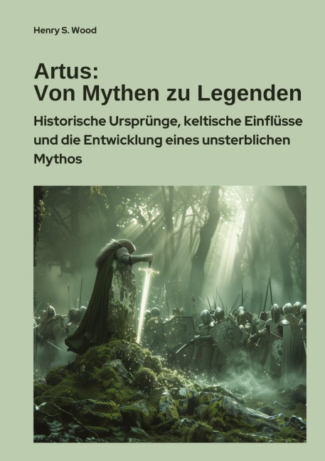 Artus: Von Mythen zu Legenden - Henry S. Wood