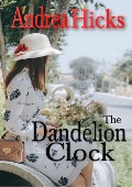 Cover-Bild zum Titel 'The Dandelion Clock (The Nightingale Lane Series)' von 'Andrea Hicks'