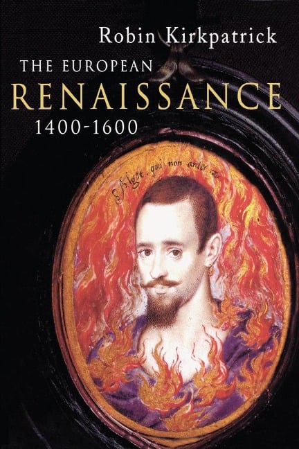 The European Renaissance 1400-1600 - Robin Kirkpatrick