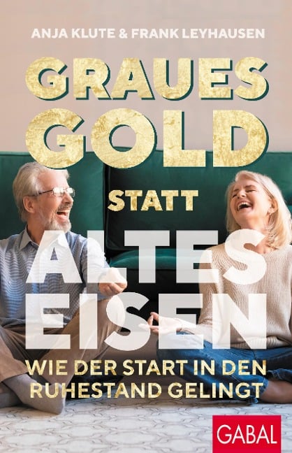 Graues Gold statt altes Eisen - Anja Klute, Frank Leyhausen