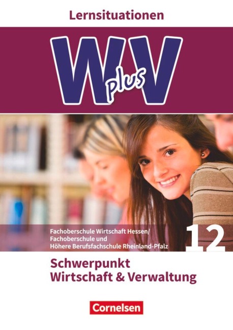 W plus V - FOS Hessen / FOS und HBFS Rheinland-Pfalz Pflichtbereich 12 - Wirtschaft und Verwaltung - Hans-Peter von den Bergen, Uta Eichborn, Kai Franke, Ariane Hoffmann, Petra Walenciak