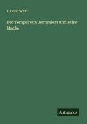 Cover-Bild zum Titel 'Der Tempel von Jerusalem und seine Maaße' von 'P. Odilo Wolff'