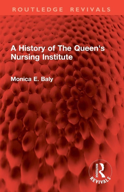 A History of The Queen's Nursing Institute - Monica E. Baly