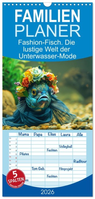 Familienplaner 2026 - Fashion-Fisch. Die lustige Welt der Unterwasser-Mode mit 5 Spalten (Wandkalender, 21 x 45 cm) CALVENDO - Rose Hurley