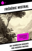 Cover-Bild zum Titel 'Die schönsten Gedichte von Frédéric Mistral' von 'Frédéric Mistral'