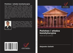 Cover-Bild zum Titel 'Pa¿stwo i w¿adza konstytucyjna' von 'Alejandro Gallotti'