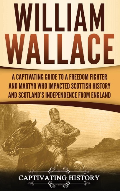 William Wallace - Captivating History