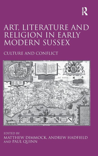 Art, Literature and Religion in Early Modern Sussex - Andrew Hadfield